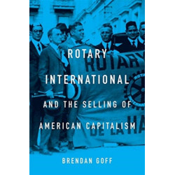 Rotary International and the Selling of American Capitalism