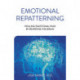 Emotional Repatterning: Healing Emotional Pain by Rewiring the Brain