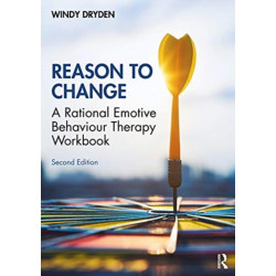 Reason to Change: A Rational Emotive Behaviour Therapy Workbook 2nd edition