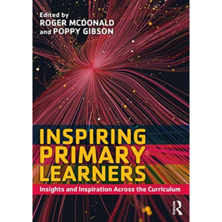 Inspiring Primary Learners: Insights and Inspiration Across the Curriculum