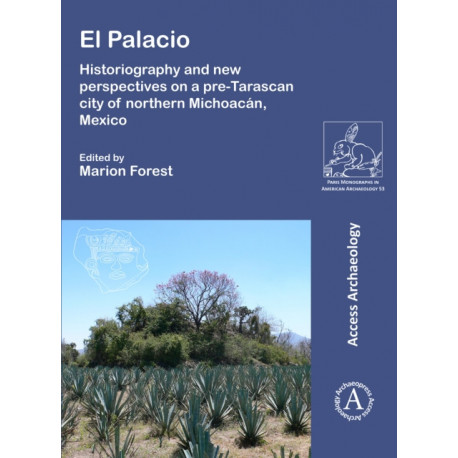 El Palacio: Historiography and new perspectives on a pre-Tarascan city of northern Michoacan, Mexico