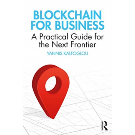 Blockchain for Business: A Practical Guide for the Next Frontier