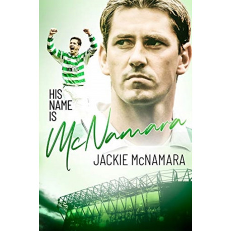 His Name is McNamara: The Autobiography of Jackie McNamara