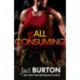 All Consuming: A tale of searing passion and rekindled love you won't want to miss!