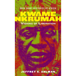 Kwame Nkrumah: Visions of Liberation