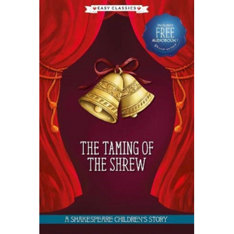 The Taming of the Shrew (Easy Classics): A Shakespeare Children's Story (Easy Classics)