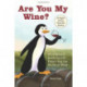 Are You My Wine?: A Children's Book Parody for Adults Exploring the World of Wine