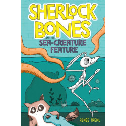 Sherlock Bones and the Sea-Creature Feature: A Graphic Novel