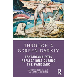 Through a Screen Darkly: Psychoanalytic Reflections During the Pandemic