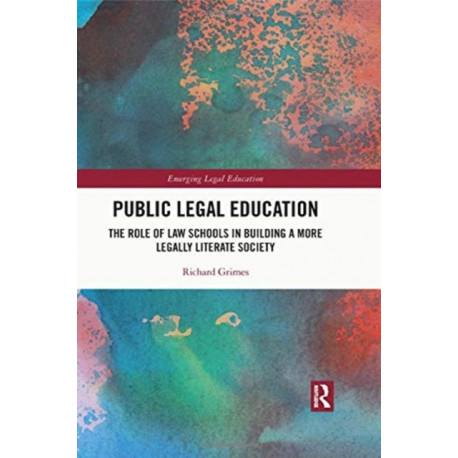 Public Legal Education: The Role of Law Schools in Building a More Legally Literate Society