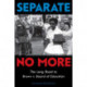 Separate No More: The Long Road to Brown v. Board of Education (Scholastic Focus)