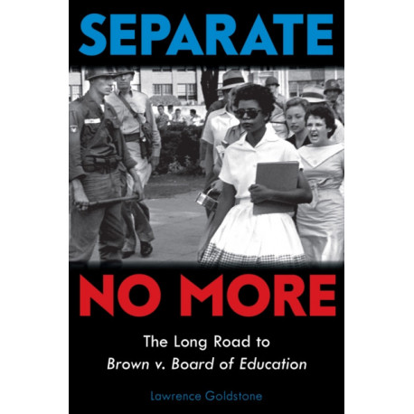 Separate No More: The Long Road to Brown v. Board of Education (Scholastic Focus)