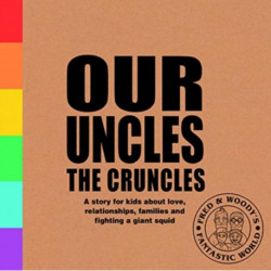 Our Uncles the Cruncles: A story for kids about love, relationships, families and fighting a giant squid