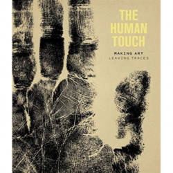 The Human Touch: Making Art, Leaving Traces