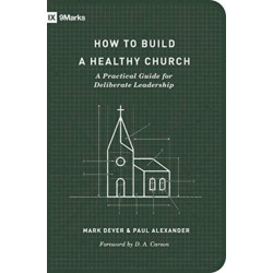 How to Build a Healthy Church: A Practical Guide for Deliberate Leadership (Second Edition)