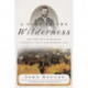 A Fire in the Wilderness: The First Battle Between Ulysses S. Grant and Robert E. Lee