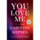 You Love Me: A You Novel
