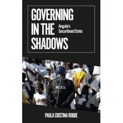 Governing in the Shadows: Angola's Securitised State