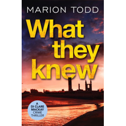 What They Knew: A page-turning Scottish detective book