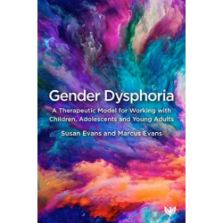 Gender Dysphoria: A Therapeutic Model for Working with Children, Adolescents and Young Adults