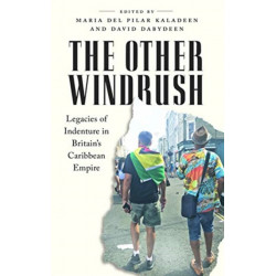 The Other Windrush: Legacies of Indenture in Britain's Caribbean Empire