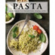 Pasta: Over 100 Recipes for Noodles, Dumplings, and So Much More!