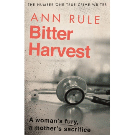 Bitter Harvest: A Woman's Fury. A Mother's Sacrifice