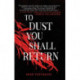 To Dust You Shall Return