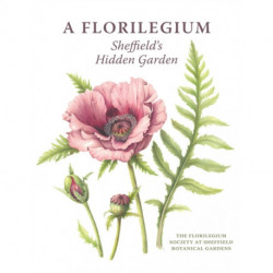 A Florilegium: Sheffield's Hidden Garden