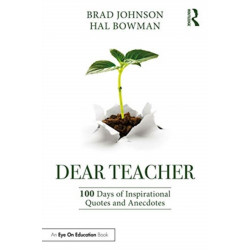 Dear Teacher: 100 Days of Inspirational Quotes and Anecdotes