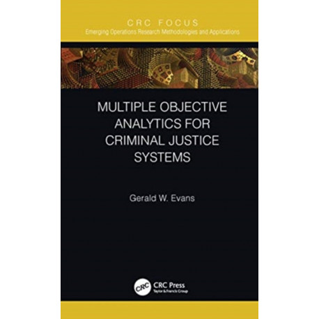 Multiple Objective Analytics for Criminal Justice Systems