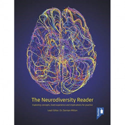 The Neurodiversity Reader: Exploring Concepts, Lived Experience and Implications for Practice
