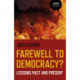 Farewell to Democracy?: Lessons Past and Present
