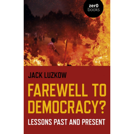 Farewell to Democracy?: Lessons Past and Present