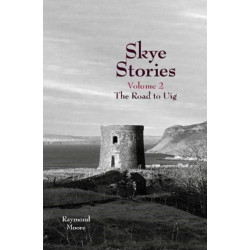 Skye Stories Volume 2: The Road to Uig