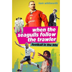 When the Seagulls Follow the Trawler: Football in the 90s