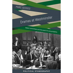 Dramas at Westminster: Select Committees and the Quest for Accountability