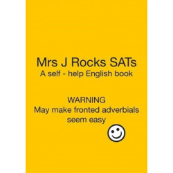 Mrs Mrs J Rocks SATs: Warning. May make fronted adverbials seem easy!