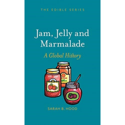 Jam, Jelly and Marmalade: A Global History