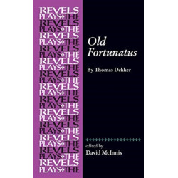Old Fortunatus: By Thomas Dekker