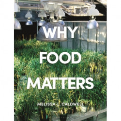 Why Food Matters: Critical Debates in Food Studies