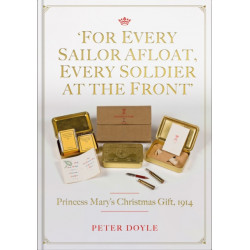 For Every Sailor Afloat, Every Soldier at the Front: Princess Mary’s Christmas Gift 1914