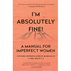 I'm Absolutely Fine!: A Manual for Imperfect Women