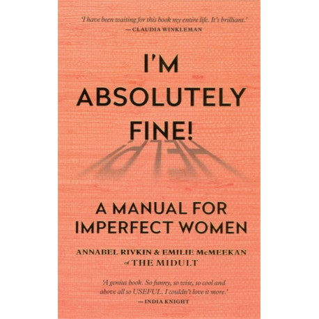 I'm Absolutely Fine!: A Manual for Imperfect Women
