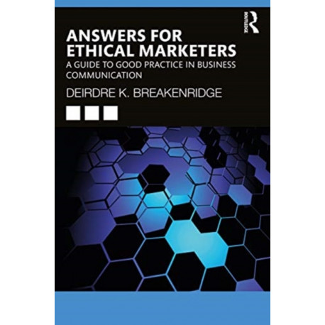 Answers for Ethical Marketers: A Guide to Good Practice in Business Communication