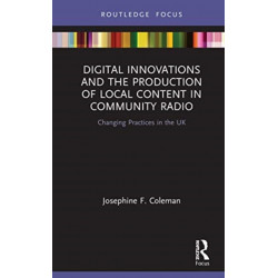 Digital Innovations and the Production of Local Content in Community Radio: Changing Practices in the UK