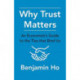 Why Trust Matters: An Economist's Guide to the Ties That Bind Us