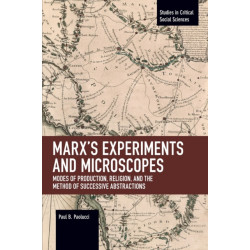 Marx's Experiments and Microscopes: Modes of Production, Religion, and the Method of Successive Abstractions