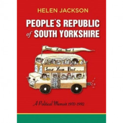 People's Republic of South Yorkshire: A Political Memoir 1970-1992