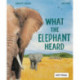 What the Elephant Heard